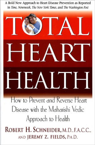 Total Heart Health: How to Prevent And Reverse Heart Disease With Maharishi Vedic Approach To Health